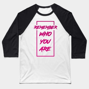 Remember Who You Are Baseball T-Shirt